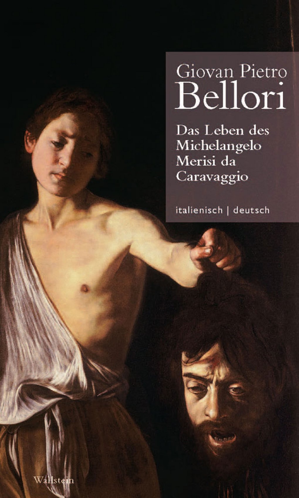 Giovan Pietro Bellori, Vita di Michelangelo Merigi da Caravaggio. Das Leben des Michelangelo Merisi da Caravaggio