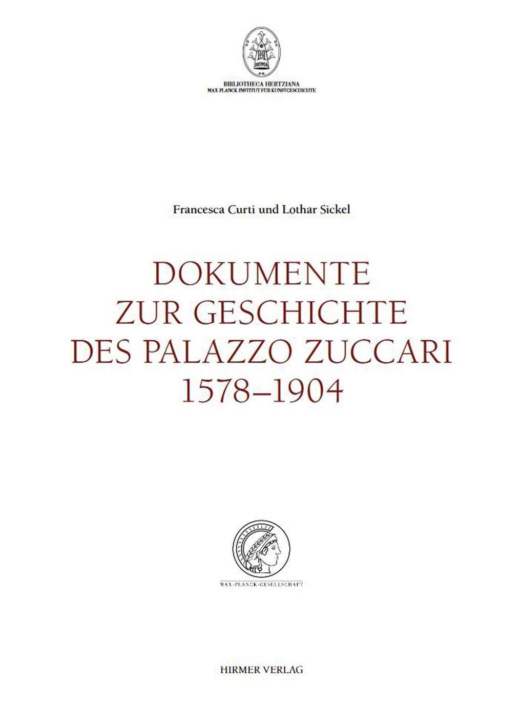 Dokumente zur Geschichte des Palazzo Zuccari 1578–1904