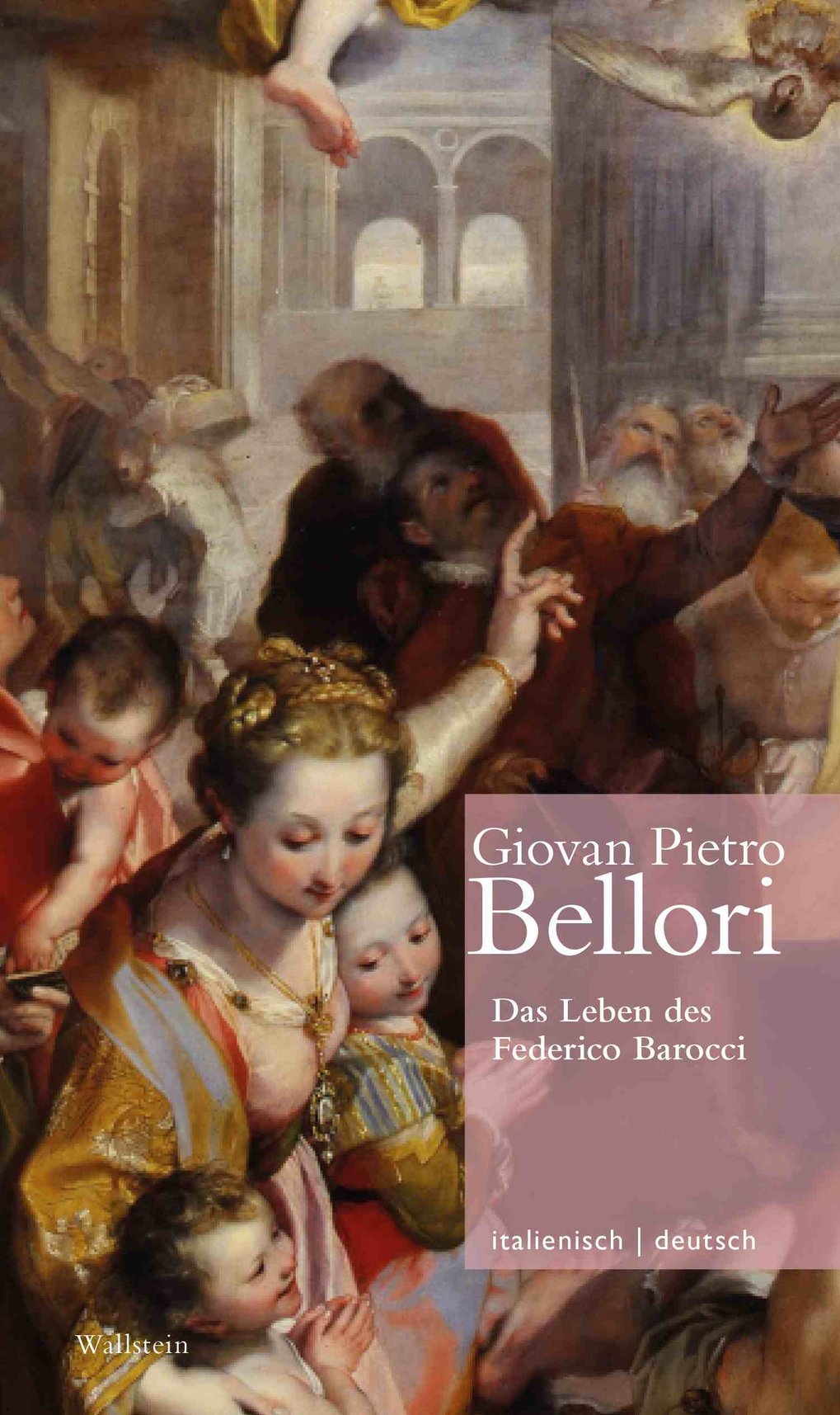 Giovan Pietro Bellori, Vita di Federico Barocci. Das Leben des Federico Barocci